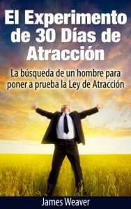 Descargar El Experimento de 30 Días de Atracción: La búsqueda de un Hombre Para Poner a Prueba la Ley de la Atracción pdf, epub, ebook