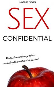 Descargar SEX CONFIDENTIAL: Fantasías eróticas y otros secretos de nuestra vida sexual pdf, epub, ebook