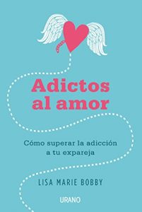 Descargar Adictos al amor (Crecimiento personal) pdf, epub, ebook