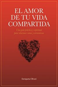 Descargar El amor de tu vida compartida: Una guía práctica y espiritual para relaciones sanas y armoniosas pdf, epub, ebook