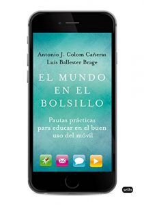 Descargar El mundo en el bolsillo: Pautas prácticas para educar en el buen uso del móvil pdf, epub, ebook
