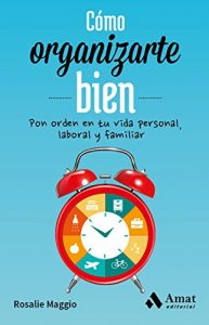 Descargar Cómo organizarte bien: Pon orden en tu vida personal, laboral y familiar pdf, epub, ebook