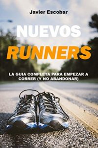 Descargar Nuevos Runners: La Guía Completa para Empezar a Correr (y no abandonar) pdf, epub, ebook