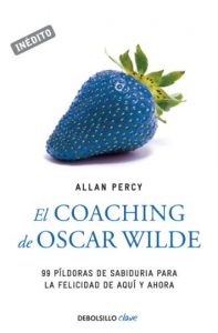 Descargar El coaching de Oscar Wilde (Genios para la vida cotidiana): 99 píldoras de sabiduría para la felicidad de aquí y ahora pdf, epub, ebook