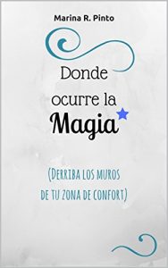Descargar Donde ocurre la magia: Derriba los muros de tu zona de confort [desarrollo personal] pdf, epub, ebook