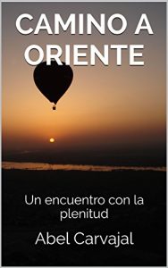 Descargar CAMINO A ORIENTE: Un encuentro con la plenitud pdf, epub, ebook