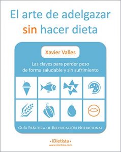 Descargar El arte de adelgazar sin hacer dieta: Las claves para perder peso de forma saludable y sin sufrimiento pdf, epub, ebook