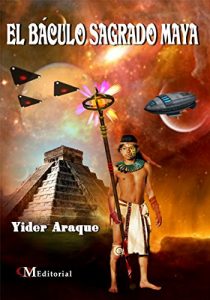 Descargar EL BÁCULO SAGRADO MAYA: CIENCIA FICCIÓN pdf, epub, ebook