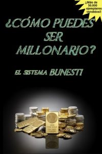 Descargar ¿Cómo puedes SER MILLONARIO? El Sistema BUNESTI pdf, epub, ebook