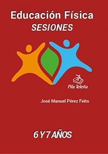 Descargar SESIONES 6 y 7 años: Educación Física (Sesiones Educación Física nº 4) pdf, epub, ebook