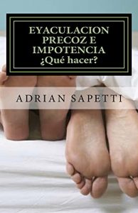 Descargar Eyaculacion precoz e impotencia. ¿Qué hacer?: Sugerencias y ejercicios para lograr una vida sexual activa y sin temores. (Sexologia, Sexualidad en el Matrimonio) pdf, epub, ebook