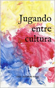 Descargar Jugando entre cultura pdf, epub, ebook
