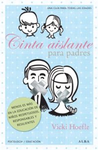 Descargar Cinta aislante para padres (Otras publicaciones/Psicología y autoyauda) pdf, epub, ebook