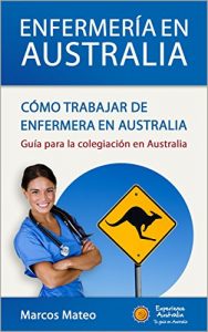 Descargar Enfermería en Australia: Cómo trabajar de enfermera en Australia: Guía para la colegiación en Australia pdf, epub, ebook
