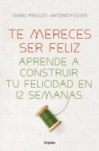 Descargar Te mereces ser feliz: Aprende a construir tu felicidad en 12 semanas pdf, epub, ebook