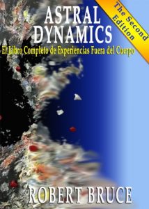 Descargar Astral Dynamics: El Libro Completo de Experiencias Fuera del Cuerpo pdf, epub, ebook