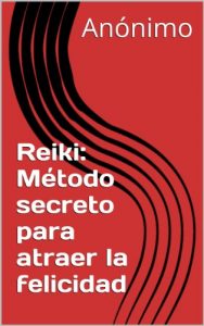 Descargar Reiki: Método secreto para atraer la felicidad pdf, epub, ebook