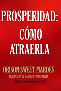 Descargar Prosperidad: Cómo Atraerla (Timeless Wisdom Collection) pdf, epub, ebook