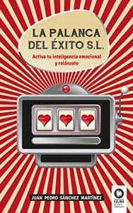 Descargar La palanca del éxito, S.L.: Activa tu inteligencia emocional y relánzate pdf, epub, ebook
