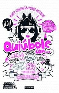 Descargar Quiúbole con… Edición Reloaded (Mujeres): Un libro para adolescentes, chicas, niñas o como quieras llamarles pdf, epub, ebook