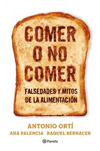 Descargar Comer o no comer: Mitos y falsedades de la alimentación pdf, epub, ebook