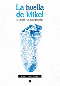 Descargar La huella de Mikel: Historia de un duelo perinatal pdf, epub, ebook