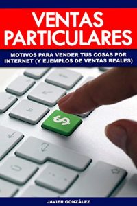 Descargar Ventas particulares: Motivos para vender tus cosas por internet (y ejemplos de ventas reales) (Ganar dinero extra con marketplaces nº 1) pdf, epub, ebook
