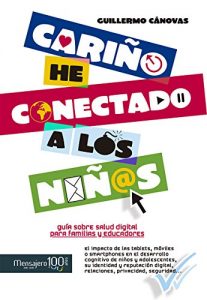 Descargar CARIÑO, HE CONECTADO A LOS NIÑOS. Guía sobre salud digital para familias y educadores (Fuera de colección) pdf, epub, ebook