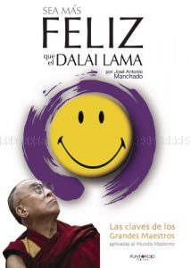 Descargar Sea más feliz que el Dalai Lama: Las claves de los grandes maestros aplicadas al mundo moderno pdf, epub, ebook