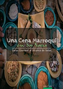 Descargar Una Cena Marroqui en Dos Horas (Guías Gourmet al alcance de todos nº 4) pdf, epub, ebook