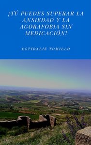 Descargar ¡Tú puedes superar la ansiedad y la agorafobia sin medicación! pdf, epub, ebook