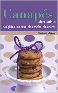 Descargar Canapés alternativas sin gluten, sin soya, sin caseína y sin azúcar pdf, epub, ebook