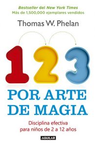Descargar 1, 2, 3 por arte de magia: Disciplina efectiva para niños de 2 a 12 años pdf, epub, ebook