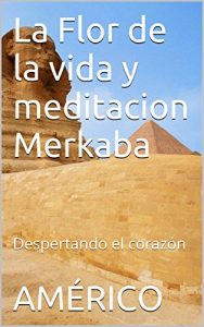 Descargar La Flor de la vida y meditacion Merkaba: Despertando el corazón pdf, epub, ebook