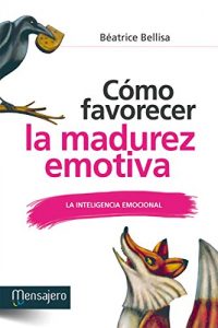 Descargar CÓMO FAVORECER LA MADUREZ EMOTIVA. La inteligencia emocional pdf, epub, ebook