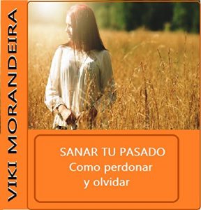 Descargar Sana tu Vida: Como Perdonar y Olvidar: Como superar una infidelidad pdf, epub, ebook