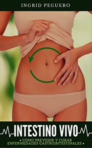 Descargar Intestino Vivo: Dietoterapia para Prevenir y Curar Enfermedades Gastrointestinales pdf, epub, ebook