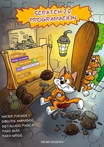 Descargar SCRATCH 2.0 PROGRAMACIÓN: HACER JUEGOS Y DIBUJOS ANIMADOS. DETALLADO PASO A PASO GUÍA PARA NIÑOS. pdf, epub, ebook