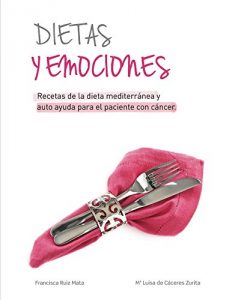 Descargar Dietas y Emociones. Recetas de la dieta mediterránea y auto ayuda para el paciente con cáncer pdf, epub, ebook