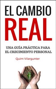 Descargar El Cambio Real: Una guía práctica para el Crecimiento Personal pdf, epub, ebook