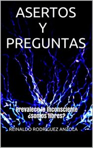 Descargar ASERTOS Y PREGUNTAS: Prevalece lo inconsciente ¿somos libres? pdf, epub, ebook