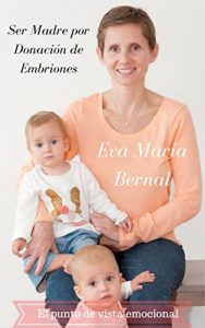 Descargar Ser madre por donación de embriones, el punto de vista emocional pdf, epub, ebook