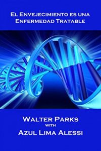 Descargar El Envejecimiento es una Enfermedad Tratable pdf, epub, ebook