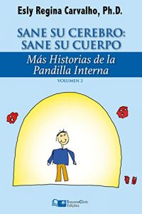 Descargar Sane Su Cerebro: Sane Su Cuerpo: Más historias de La Pandilla Interna (Estrategias clínicas en Psicoterapia nº 2) pdf, epub, ebook