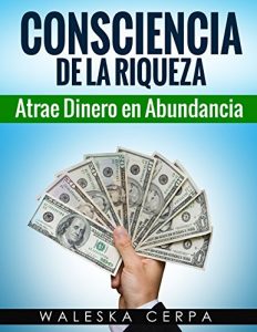 Descargar Consciencia de la Riqueza: Atrae dinero en Abundancia pdf, epub, ebook