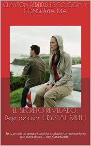 Descargar EL SECRETO REVELADO: Deje de usar metanfetamina de cristal y Cambio Crystal Meth Adicción Comportamie: “Sé tu propio terapeuta y cambiar cualquier comportamiento que usted desea … hoy. Garantizada” pdf, epub, ebook