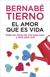 Descargar El amor que es vida: Todas las claves de vivir para amar y amar para vivir pdf, epub, ebook