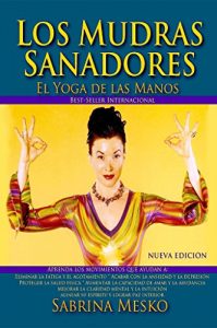 Descargar Los MUDRAS Sanadores: El Yoga de las Manos pdf, epub, ebook
