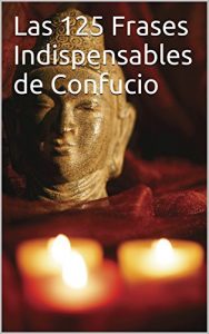 Descargar Las 125 Frases Indispensables de Confucio pdf, epub, ebook