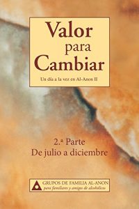 Descargar Valor para cambiar: Un día a la vez en Al-Anon II: 2.ª Parte pdf, epub, ebook